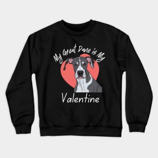 My Great Dane IS My Valentine Crewneck Sweatshirt